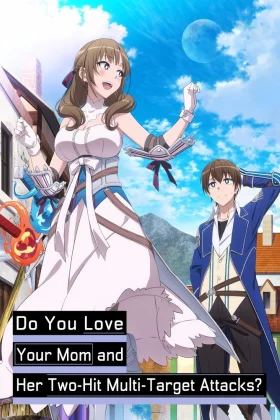 Do You Love Your Mom and Her Two Hit Multi Target Attacks