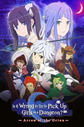 Is It Wrong to Try to Pick Up Girls in a Dungeon Arrow of the Orion